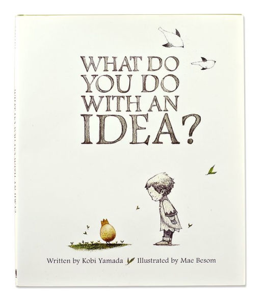 What Do You Do with An Idea