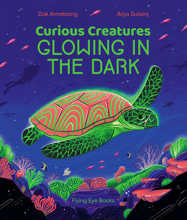Curious Creatures Glowing In The Dark Books Penguin Random House 