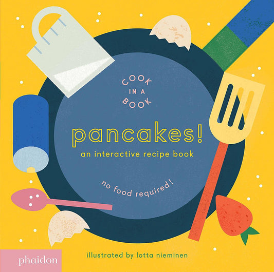 Pancakes!: An Interactive Recipe Book (Cook In A Book) Books Phaidon 