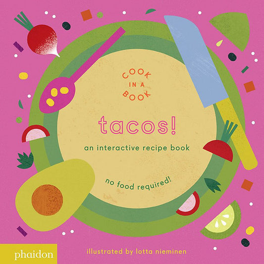 Tacos!: An Interactive Recipe Book (Cook In A Book) Books Phaidon 