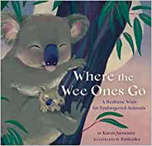 Where the Wee Ones Go: A Bedtime Wish for Endangered Animals Books Chronicle Books 